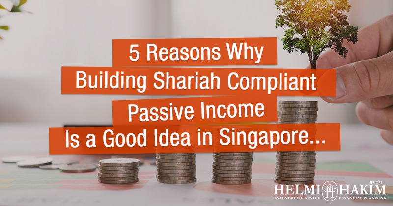 5 Reasons Shariah Compliant Passive Income Good Idea Singapore